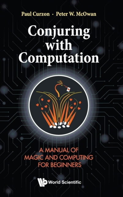 Conjuring With Computation: A Manual Of Magic And Computing For Beginners