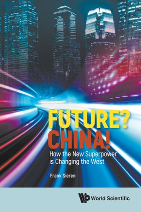 Future? China! How The New Superpower Is Changing
