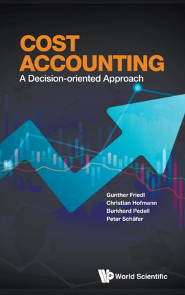 Cost Accounting: A Decision-oriented Approach