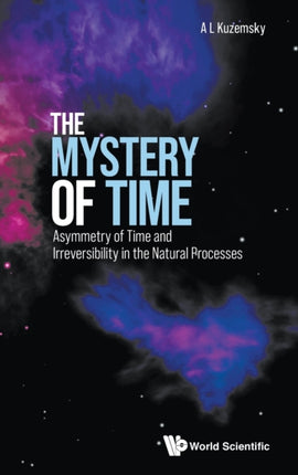 Mystery Of Time, The: Asymmetry Of Time And