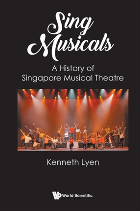 Sing Musicals: A History Of Singapore Musical
