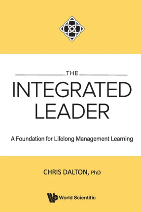 Integrated Leader, The: A Foundation For Lifelong