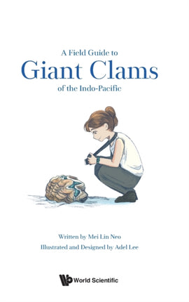 Field Guide To Giant Clams Of The Indo-pacific, A