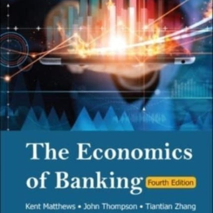Economics Of Banking, The (Fourth Edition)