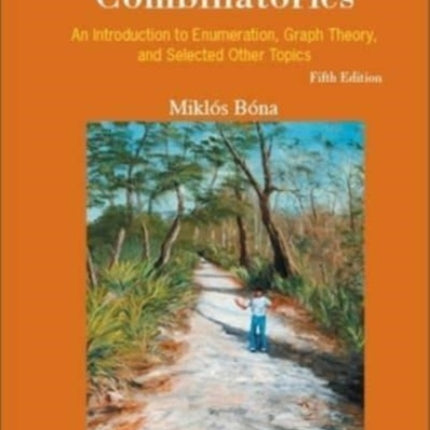 Walk Through Combinatorics, A: An Introduction To Enumeration, Graph Theory, And Selected Other Topics (Fifth Edition)