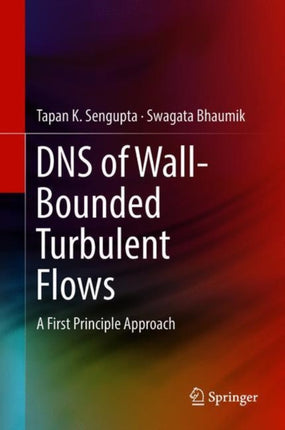 DNS of Wall-Bounded Turbulent Flows: A First Principle Approach