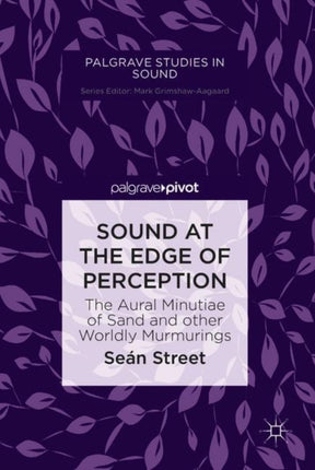 Sound at the Edge of Perception: The Aural