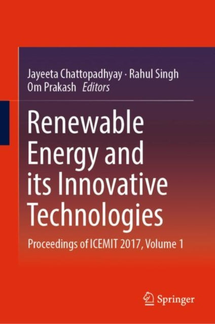 Renewable Energy and its Innovative Technologies: Proceedings of ICEMIT 2017, Volume 1