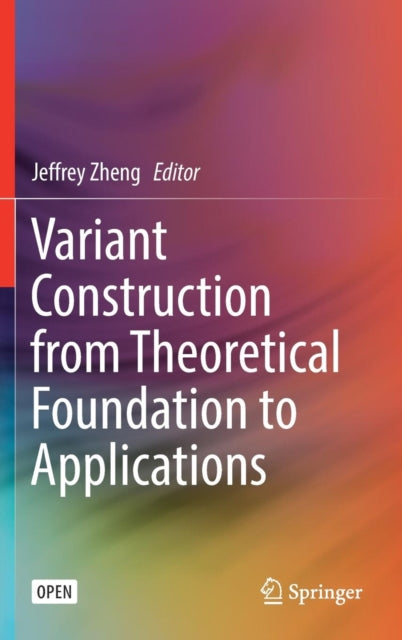 Variant Construction from Theoretical Foundation to Applications