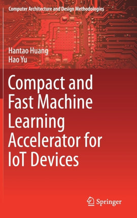 Compact and Fast Machine Learning Accelerator for IoT Devices