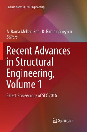 Recent Advances in Structural Engineering, Volume 1: Select Proceedings of SEC 2016