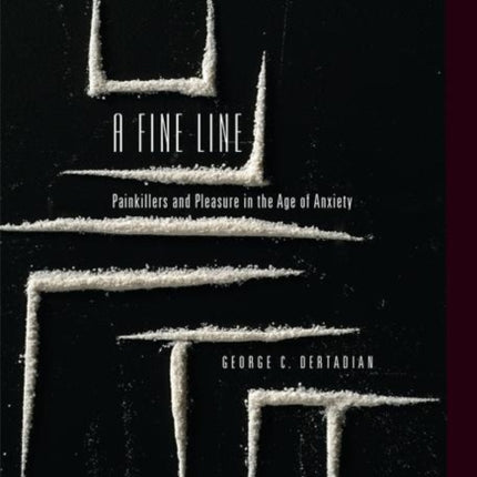 A Fine Line: Painkillers and Pleasure in the Age of Anxiety