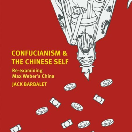 Confucianism and the Chinese Self: Re-examining Max Weber’s China