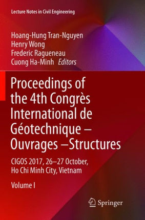 Proceedings of the 4th Congrès International de Géotechnique - Ouvrages -Structures: CIGOS 2017, 26-27 October, Ho Chi Minh City, Vietnam