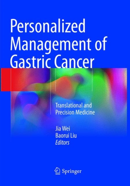 Personalized Management of Gastric Cancer: Translational and Precision Medicine