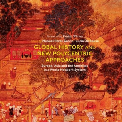 Global History and New Polycentric Approaches: Europe, Asia and the Americas in a World Network System