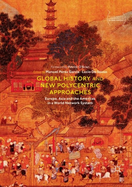 Global History and New Polycentric Approaches: Europe, Asia and the Americas in a World Network System