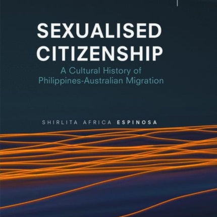 Sexualised Citizenship: A Cultural History of Philippines-Australian Migration