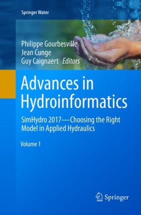 Advances in Hydroinformatics: SimHydro 2017 - Choosing The Right Model in Applied Hydraulics