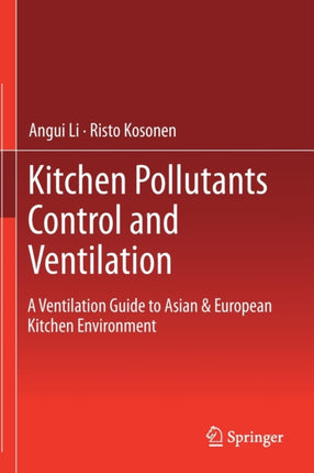 Kitchen Pollutants Control and Ventilation: A Ventilation Guide to Asian & European Kitchen Environment