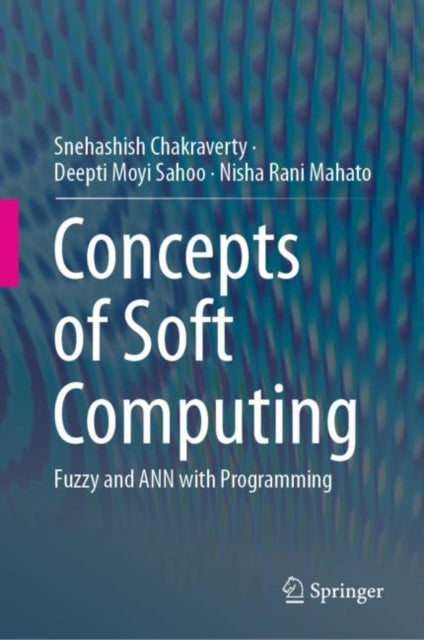 Concepts of Soft Computing: Fuzzy and ANN with Programming