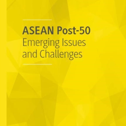 ASEAN Post-50: Emerging Issues and Challenges