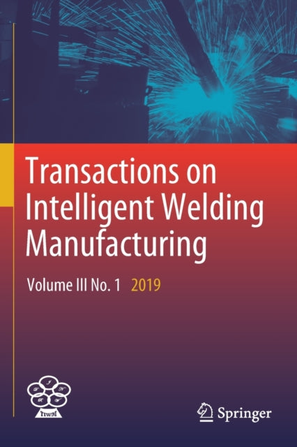 Transactions on Intelligent Welding Manufacturing: Volume III No. 1  2019