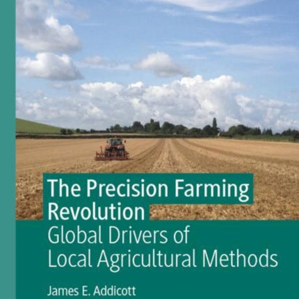 The Precision Farming Revolution: Global Drivers of Local Agricultural Methods