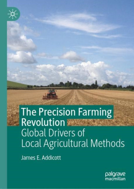 The Precision Farming Revolution: Global Drivers of Local Agricultural Methods