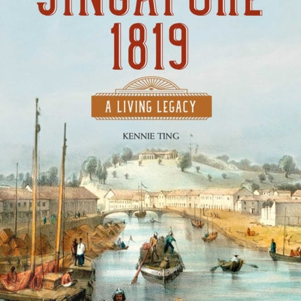 SINGAPORE 1819: A LIVING LEGACY