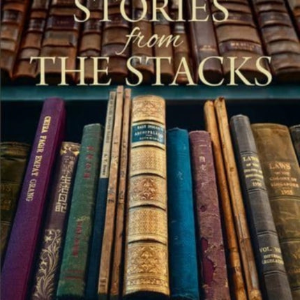 Stories from the Stacks: Selections from the Rare Materials Collection, National Library Singapore