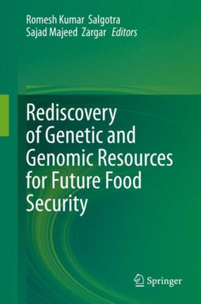 Rediscovery of Genetic and Genomic Resources for Future Food Security