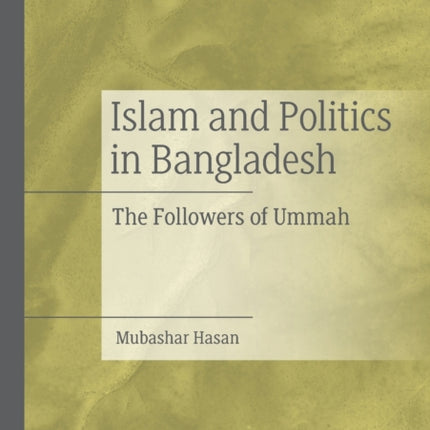 Islam and Politics in Bangladesh: The Followers of Ummah