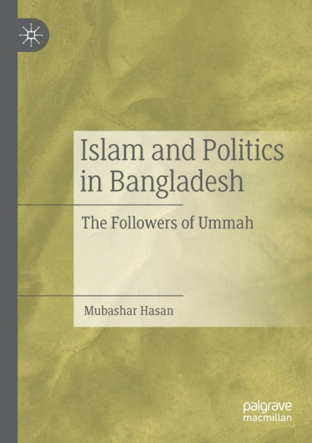 Islam and Politics in Bangladesh: The Followers of Ummah