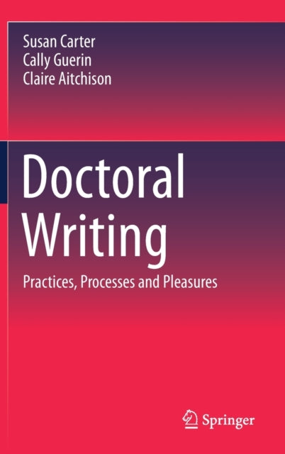Doctoral Writing: Practices, Processes and