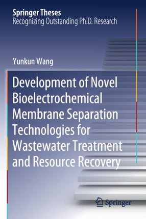 Development of Novel Bioelectrochemical Membrane Separation Technologies for Wastewater Treatment and Resource Recovery