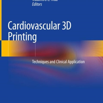 Cardiovascular 3D Printing: Techniques and Clinical Application