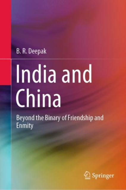 India and China: Beyond the Binary of Friendship and Enmity