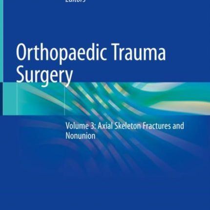 Orthopaedic Trauma Surgery: Volume 3: Axial Skeleton Fractures and Nonunion