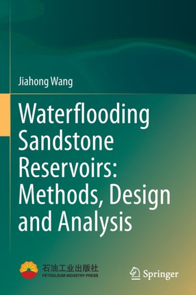 Waterflooding Sandstone Reservoirs: Methods, Design and Analysis