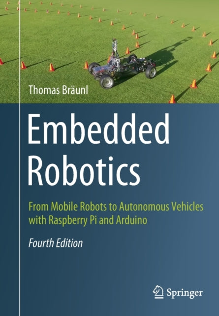 Embedded Robotics: From Mobile Robots to Autonomous Vehicles with Raspberry Pi and Arduino