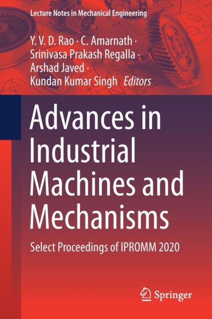 Advances in Industrial Machines and Mechanisms: Select Proceedings of IPROMM 2020