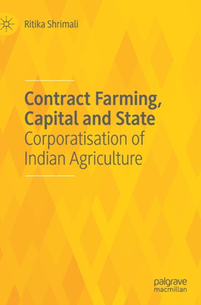 Contract Farming, Capital and State: Corporatisation of Indian Agriculture