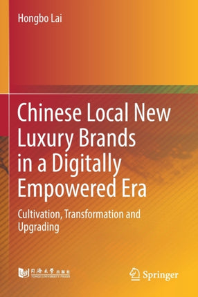 Chinese Local New Luxury Brands in a Digitally Empowered Era: Cultivation, Transformation and Upgrading