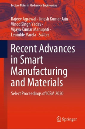 Recent Advances in Smart Manufacturing and Materials: Select Proceedings of ICEM 2020