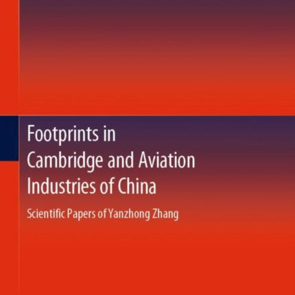 Footprints in Cambridge and Aviation Industries of China: Scientific Papers of Yanzhong Zhang