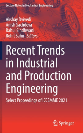 Recent Trends in Industrial and Production Engineering: Select Proceedings of ICCEMME 2021