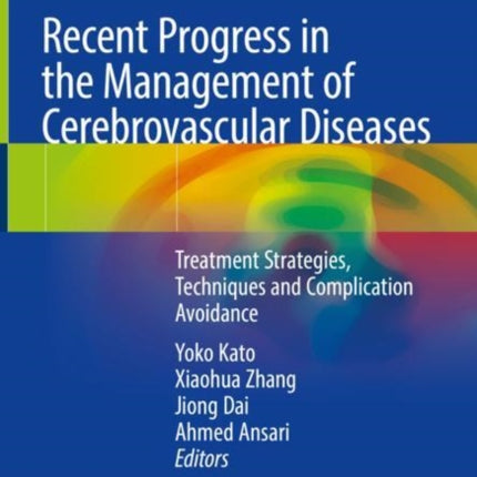 Recent Progress in the Management of Cerebrovascular Diseases: Treatment strategies, techniques and complication avoidance