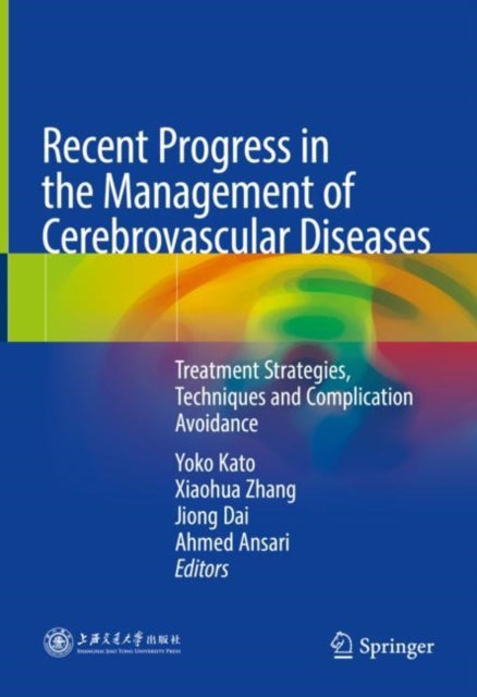 Recent Progress in the Management of Cerebrovascular Diseases: Treatment strategies, techniques and complication avoidance