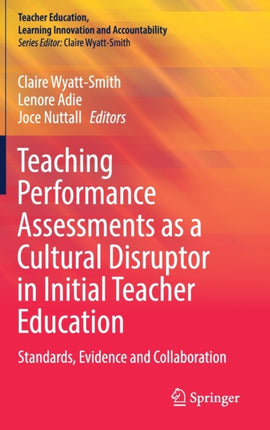 Teaching Performance Assessments as a Cultural Disruptor in Initial Teacher Education: Standards, Evidence and Collaboration